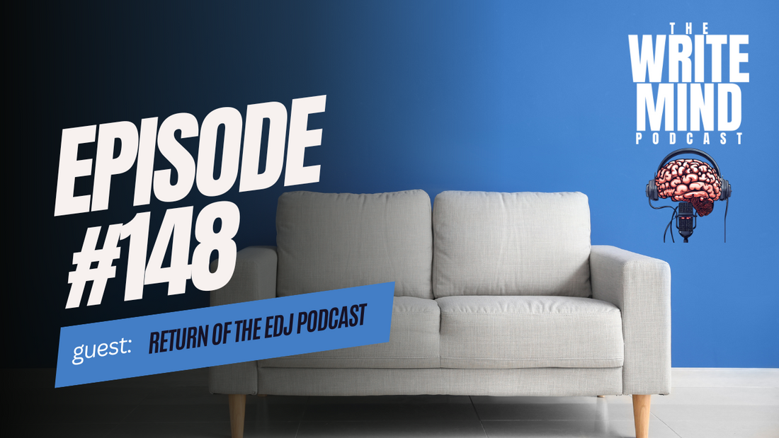 Return of the EDJ Podcast | The Write Mind Podcast